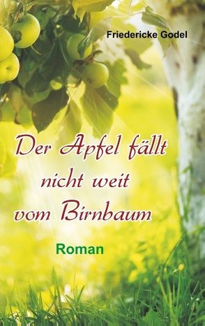 Der Apfel fällt nicht weit von Birnbaum von Godel,  Friedericke