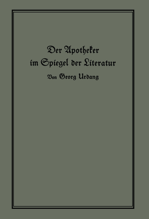 Der Apotheker im Spiegel der Literatur von Urdang,  Georg