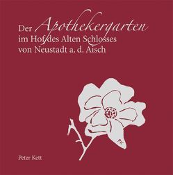 Der Apothekergarten im Hof des Alten Schlosses von Neustadt an der Aisch von Kett,  Peter