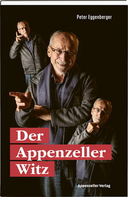 Der Appenzeller Witz von Eggenberger,  Peter