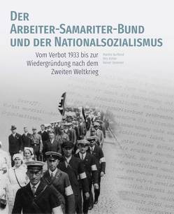 Der Arbeiter-Samariter-Bund und der Nationalsozialismus von Burfeind,  Marthe, Köhler,  Nils, Stommer,  Rainer