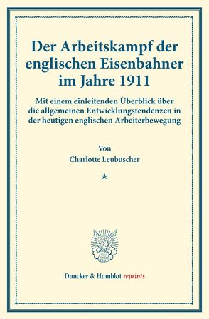 Der Arbeitskampf der englischen Eisenbahner im Jahre 1911. von Leubuscher,  Charlotte