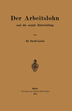 Der Arbeitslohn und die soziale Entwicklung von Lewin,  David