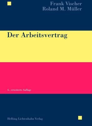 Der Arbeitsvertrag von Müller,  Roland M, Vischer (†),  Frank