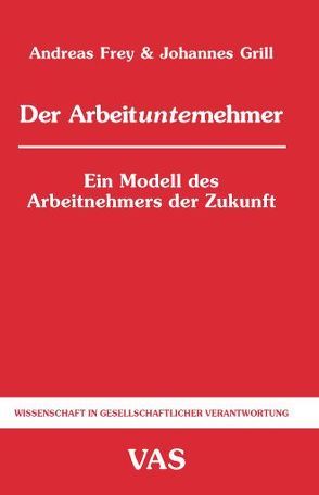 Der Arbeitunternehmer von Frey,  Andreas, Grill,  Johannes