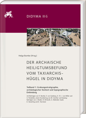 Der archaische Heiligtumsbefund vom Taxiarchis-Hügel in Didyma von Breder,  J., Bumke,  H., Bumke,  Helga, Ehrhardt,  N., Gaisberg,  E. von, Günther,  W., Klebinder-Gauß,  G., Miller,  A. Ch. J. von, Pantelidis,  G., Sieverling,  A., Tanrıöver,  A.