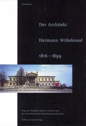 Der Architekt Hermann Willebrand (1816-1899) von Bartels,  Olaf, Berswordt-Wallrabe,  Kornelia von