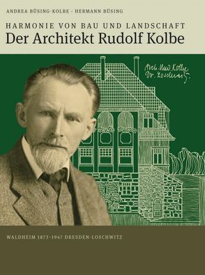 Der Architekt Rudolf Kolbe von Büsing,  Hermann, Büsing-Kolbe,  Andrea