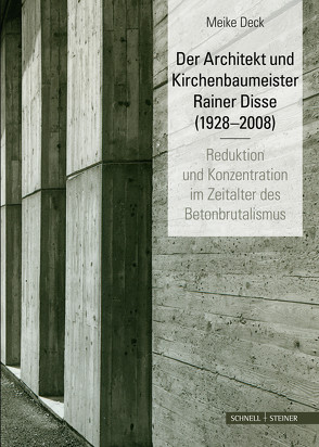 Der Architekt und Kirchenbaumeister Rainer Disse (1928–2008) von Deck,  Meike