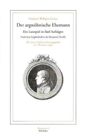 Der argwöhnische Ehemann von Gotter,  Friedrich W, Unger,  Thorsten