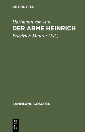 Der arme Heinrich von Aue,  Hartmann von, Maurer,  Friedrich