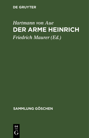 Der arme Heinrich von Aue,  Hartmann von, Maurer,  Friedrich