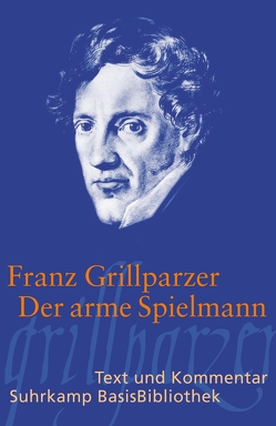 Der arme Spielmann von Grillparzer,  Franz, Höfle,  Peter