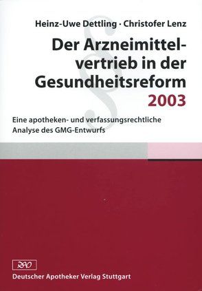 Der Arzneimittelvertrieb in der Gesundheitsreform 2003 von Dettling,  Heinz-Uwe, Lenz,  Christofer