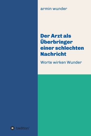 Der Arzt als Überbringer einer schlechten Nachricht von wunder,  armin