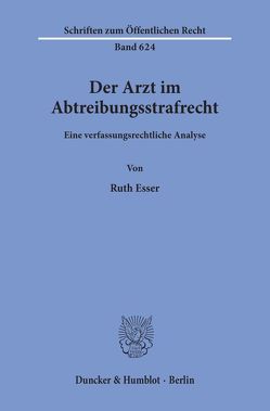 Der Arzt im Abtreibungsstrafrecht. von Esser,  Ruth