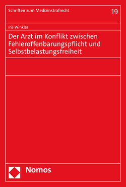 Der Arzt im Konflikt zwischen Fehleroffenbarungspflicht und Selbstbelastungsfreiheit von Winkler,  Iris