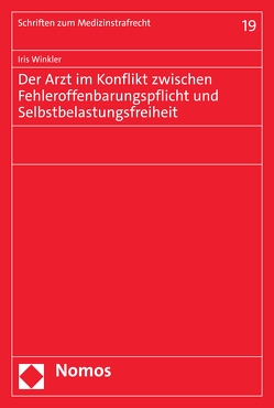 Der Arzt im Konflikt zwischen Fehleroffenbarungspflicht und Selbstbelastungsfreiheit von Winkler,  Iris