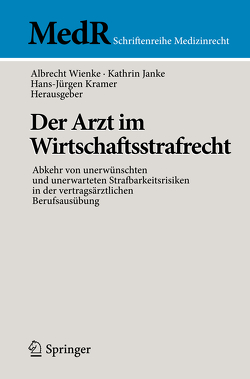 Der Arzt im Wirtschaftsstrafrecht von Janke,  Kathrin, Kramer,  Hans-Jürgen, Wienke,  Albrecht