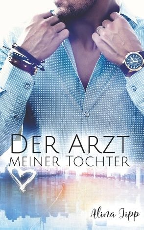 Der Arzt meiner Tochter von Jipp,  Alina