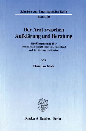 Der Arzt zwischen Aufklärung und Beratung. von Glatz,  Christian