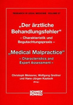 Der ärztliche Behandlungsfehler – Charakteristik und Begutachtungspraxis von Grellner,  Wolfgang, Kaatsch,  Hans-Jürgen, Meissner,  Christoph