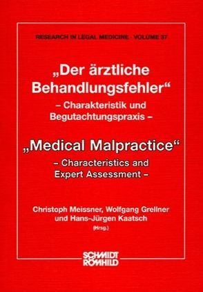 Der ärztliche Behandlungsfehler – Charakteristik und Begutachtungspraxis von Grellner,  Wolfgang, Kaatsch,  Hans-Jürgen, Meissner,  Christoph