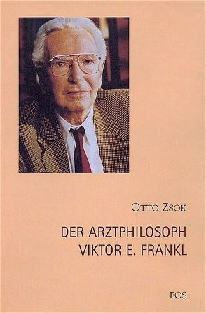 Der Arztphilosoph Viktor E. Frankl von Zsok,  Otto