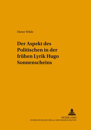 Der Aspekt des Politischen in der frühen Lyrik Hugo Sonnenscheins von Wilde,  Dieter