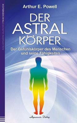 Der Astralkörper von Powell,  Arthur E.