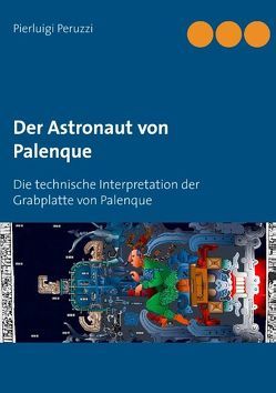 Der Astronaut von Palenque von Peruzzi,  Pierluigi