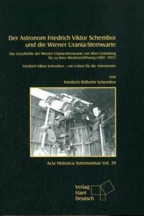 Der Astronom Friedrich Viktor Schembor und die Wiener Urania-Sternwarte von Schembor,  Friedrich Wilhelm