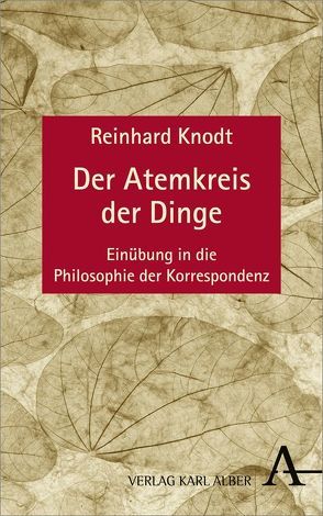 Der Atemkreis der Dinge von Knodt,  Reinhard