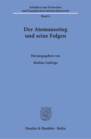 Der Atomausstieg und seine Folgen. von Ludwigs,  Markus