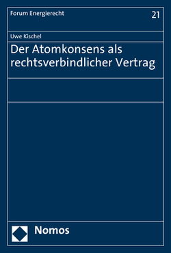 Der Atomkonsens als rechtsverbindlicher Vertrag von Kischel,  Uwe