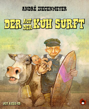 Der auf der Kuh surft von Much,  Holger, Ziegenmeyer,  André