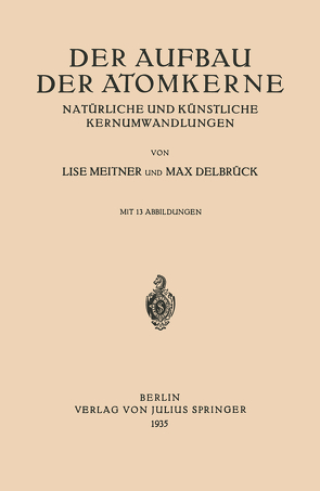 Der Aufbau Der Atomkerne von Delbrück,  Max, Meitner,  Lise