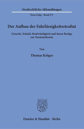 Der Aufbau der Fahrlässigkeitsstraftat. von Kröger,  Thomas