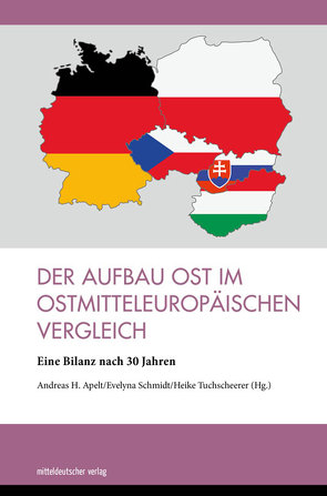 Der Aufbau Ost im Ostmitteleuropäischen Vergleich von Apelt,  Andreas H, Schmidt,  Evelyna, Tuchscheerer,  Heike