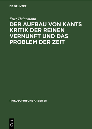 Der Aufbau von Kants Kritik der reinen Vernunft und das Problem der Zeit von Heinemann,  Fritz