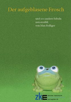 Der aufgeblasene Frosch von Bolliger,  Max