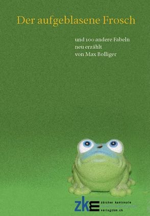Der aufgeblasene Frosch von Bolliger,  Max