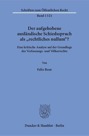 Der aufgehobene ausländische Schiedsspruch als „rechtliches nullum“? von Boor,  Felix