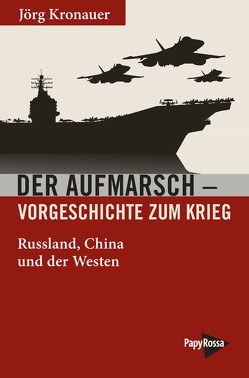 Der Aufmarsch – Vorgeschichte zum Krieg von Kronauer,  Jörg