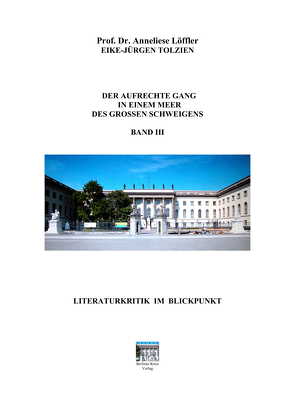 Der Aufrechte Gang in einem Meer des großen Schweigens – Band III von Löffler,  Anneliese, Tolzien,  Eike