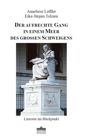 Der aufrechte Gang in einem Meer des großen Schweigens – Band I von Löffler,  Anneliese, Tolzien,  Eike-Jürgen