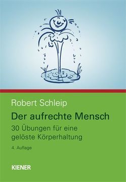 Der aufrechte Mensch von Schleip,  Robert