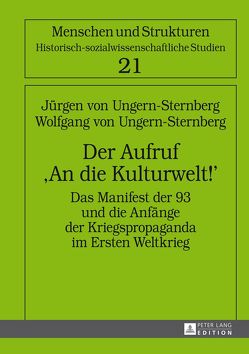 Der Aufruf «An die Kulturwelt!» von Ungern-Sternberg,  Jürgen von, Ungern-Sternberg,  Wolfgang von