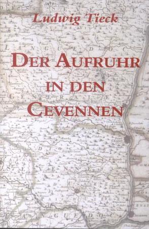 Der Aufruhr in den Cevennen von Lenhartz,  Christoph, Tieck,  Ludwig