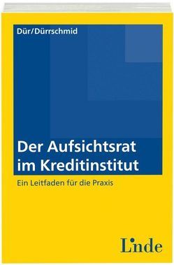 Der Aufsichtsrat im Kreditinstitut von Dür,  Philipp, Dürrschmid,  Gerald